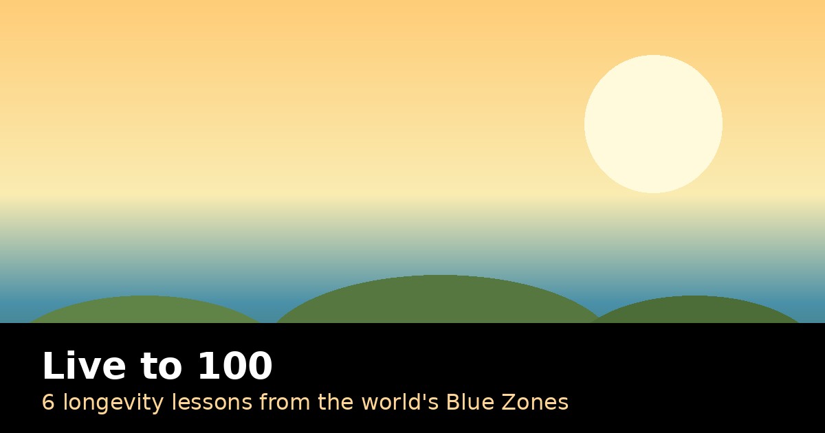 Blue Zone Secrets: 6 Habits That Help People Live to 100